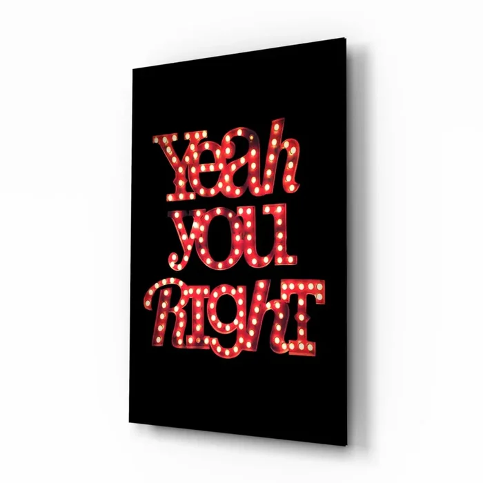 “Yeah you right” Glass Wall Art – 28.5 » x 18 «